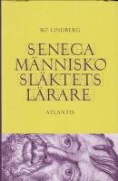 Seneca. M&auml;nniskosl&auml;ktets l&auml;rare