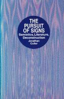 The Pursuit of Signs: Semiotics, Literature, Deconstruction