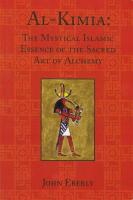 Al-Kimia: The Mystical Islamic Essence of the Sacred Art of Alchemy