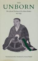 The Unborn: The Life and Teaching of Zen Master Bankei 1622-1693