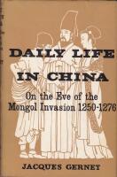 Daily Life in China: On the Eve of the Mongol Invasion 1250-1276