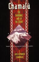 Chamalu: Shamanic Way of the Heart - Traditional Teachings from the Andes