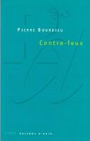 Contre-feux. Propos pour servir &agrave; la r&eacute;sistance contre l'invasion n&eacute;o-lib&eacute;rale