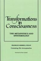 Tranformations in Consciousness: The Metaphysics and Epistemology