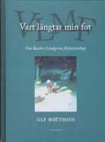 Vart l&auml;ngtar min fot. Om Barbro Lindgrens f&ouml;rfattarskap