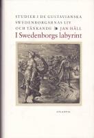 I Swedenborgs labyrint. Studier i de gustavianska swedenborgarnas liv och t&auml;nkande