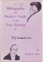 A Bibliography and Reader's Guide to the First Editions of P. G. Wodehouse