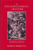 The Enlightenment of Matter: The Definition of Chemistry from Agricola to Lavoisier