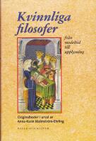 Kvinnliga filosofer fr&aring;n medeltid till upplysning. Originaltexter i urval