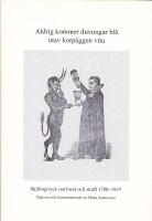 Aldrig kommer duvungar bl&aring; utav korp&auml;ggen vita. Skillingtryck om brott och straff 1708-1937