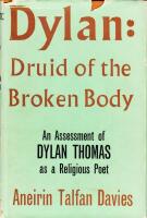 Dylan: Druid of the Broken Body. An Assessment of Dylan Thomas as a Religious Poet