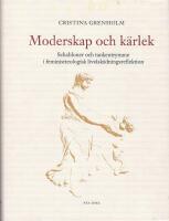 Moderskap och k&auml;rlek. Schabloner och tankeutrymme i feministteologisk livs&aring;sk&aring;dningsreflektion