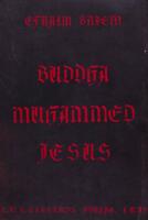 Buddha Muhammed Jesus. En bok om v&auml;rldsreligionernas tillblivelse