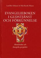 Evangelieboken i gudstj&auml;nst och f&ouml;rkunnelse. Homiletiska och liturgiska perspektiv