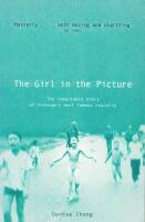 The Girl in the Picture: The Remarkable Story of Vietnam's Most Famous Casualty