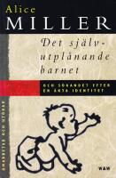 Det sj&auml;lvutpl&aring;nande barnet och s&ouml;kandet efter en &auml;kta identitet