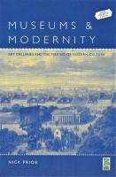 Museums and Modernity: Art Galleries and the Making of Modern Culture