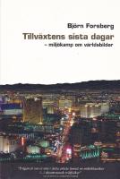 Tillv&auml;xtens sista dagar. Milj&ouml;kamp om v&auml;rldsbilder