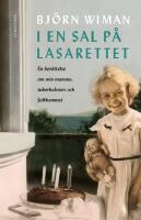 I en sal p&aring; lasarettet : en ber&auml;ttelse om min mamma, tuberkulosen och folkhemmet