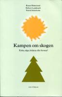 Kampen om skogen : koka, s&aring;ga, br&auml;nna eller bevara?