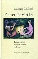 Platser f&ouml;r v&aring;rt liv : tankar om inre och yttre platser i tillvaron