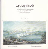 I Ofredens sp&aring;r - Historieteckning och minnesm&auml;rken &ouml;ver finska kriget 1808-1809 i V&auml;sterbottens kustland