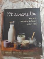 Ett renare liv : ren mat, naturlig sk&ouml;nhet, gr&ouml;nt hem