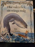 Hur valen fick sitt tr&aring;nga svalg : ur Rudyard Kiplings Just s&aring;-historier