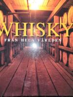 Whisky : fr&aring;n hela v&auml;rlden
