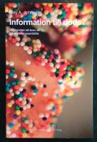 Information till d&ouml;ds? : om konsten att leva i ett informationssamh&auml;lle