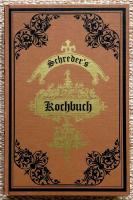 Schreder's Kochbuch. Praktisches Koch-Buch mit 1083 Kochregeln und 46 Speisen-Zetteln. Gewidmet f&uuml;r Anf&auml;ngerinnen. Verbessert und vermehrt durch Aloisia Schneider. 10. Auflage