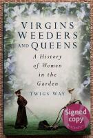 Virgins, Weeders and Queens. A History of Women in the Garden