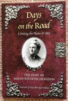 Days on the Road. Crossing the Plains in 1865. The Diary of Sarah Raymond Herndon