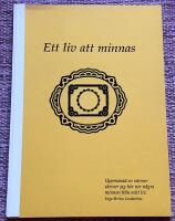 Ett liv att minnas. Uppmanad av v&auml;nner skriver jag h&auml;r ner n&aring;gra minnen fr&aring;n mitt liv