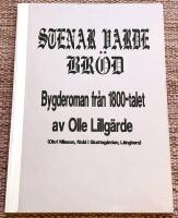 Stenar varde br&ouml;d. Bygderoman fr&aring;n 1800-talet av Olle Lillg&auml;rde (Olof Nilsson, f&ouml;dd i Skatteg&aring;rden, L&auml;nghem)