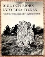Igul och Bj&ouml;rn l&auml;to resa stenen... Runstenar och runinskrifter i Sigtuna kommun