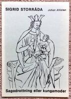 Sigrid Storr&aring;da. Sagodrottning eller kungamoder. Ett historiskt debattinl&auml;gg