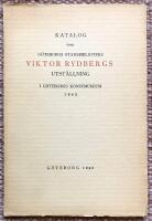 Katalog &ouml;ver G&ouml;teborgs stadsbiblioteks Viktor Rydbergs utst&auml;llning i G&ouml;teborgs konstmuseum 1945