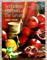 Seductive flavours of the Levant. Home cooking from Lebanon, Syria and Turkey