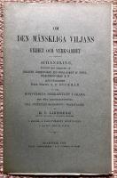 Om den m&auml;nskliga viljans frihet och verksamhet. Afhandling hvilken med samtycke af Biskopen, Kommend&ouml;ren med Stora Korset af Kongl. Nordstjerne-Orden m.m.. H&ouml;gv&ouml;rdigste Herr Doktor A. F. Beckman s&aring; ock H&ouml;gv&ouml;rdiga Domkapitlet i Skara f&ouml;r s&ouml;kt lektorsbefattning till offentlig granskning framst&auml;lles... i Skara &aring; l&auml;roverkets h&ouml;gtidssal d. 29 nov. 1892 kl. 5 e.m.