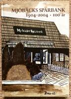 Mj&ouml;b&auml;cks Sparbank 100 &aring;r. 1904-2004