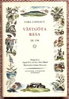 Carl Linn&aelig;i v&auml;stg&ouml;ta-resa. P&aring; riksens h&ouml;glovlige st&auml;nders befallning f&ouml;rr&auml;ttad &aring;r 1746 med anm&auml;rkningar uti ekonomien, naturkunnogheten, antikviteter, inv&aring;narnes seder och levnadss&auml;tt, med tillh&ouml;rige figurer
