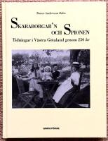 Skaraborgar'n och Spionen. Tidningar i V&auml;stra G&ouml;taland genom 250 &aring;r