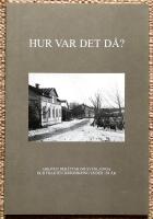 Hur var det d&aring;? Arkiven ber&auml;ttar om Svenljunga och trakten d&auml;romkring under 150 &aring;r