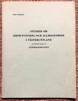 Studier om j&auml;rnutvinning och allmogesmide i V&auml;sterg&ouml;tland med s&auml;rskild h&auml;nsyn till Sjuh&auml;radsbygden