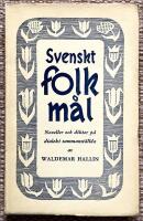 Svenskt folkm&aring;l. Sk&auml;mt och allvar p&aring; vers och prosa p&aring; olika svenska dialekter. [Noveller och dikter p&aring; dialekt]