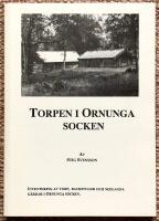 Torpen i Ornunga socken. Inventering av torp, backstugor och nedlagda g&aring;rdar i Ornunga socken