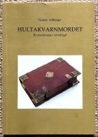 Hultakvarnmordet. Ett morddrama i v&auml;varbygd