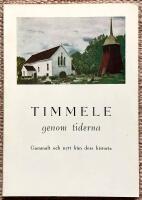 Timmele genom tiderna. Gammalt och nytt fr&aring;n dess historia