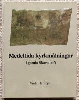 Medeltida kyrkm&aring;lningar i gamla Skara stift